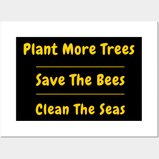 Plant More Trees Save The Bees Clean The Seas Posters and Art